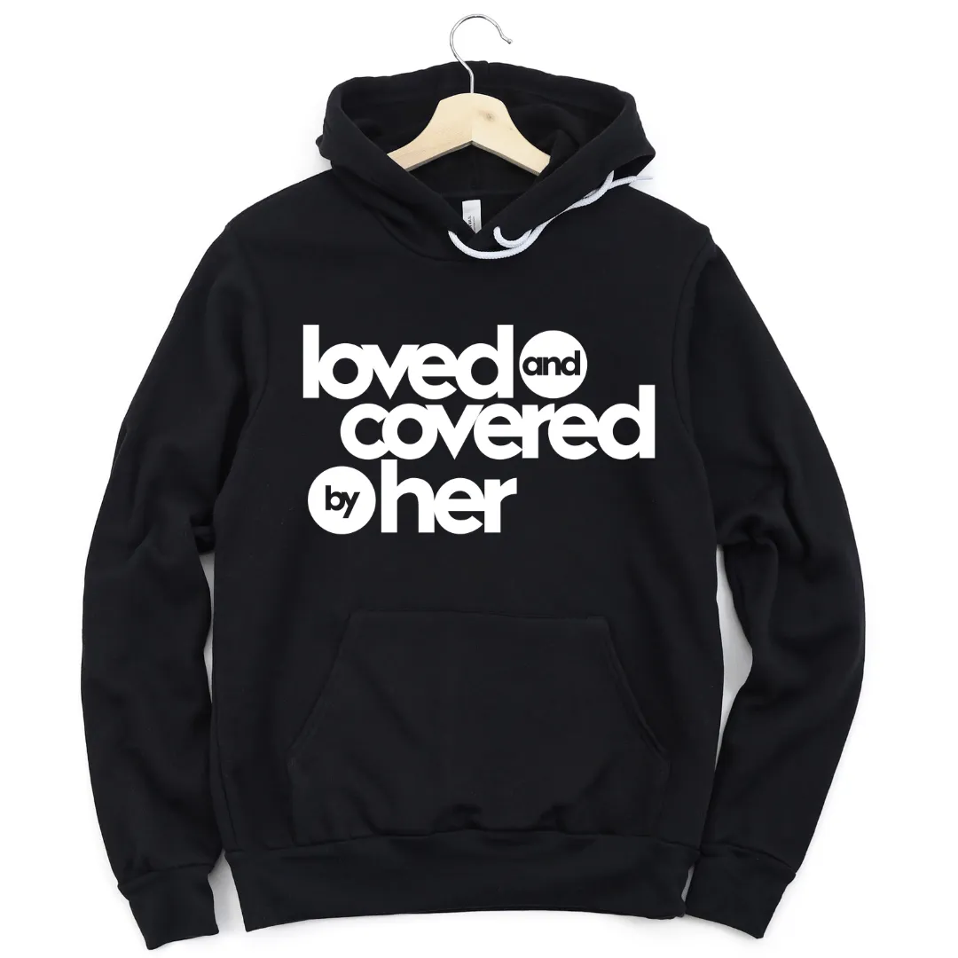 Couple Matching Hooded Sweatshirts- Loved and Covered by Him and Her