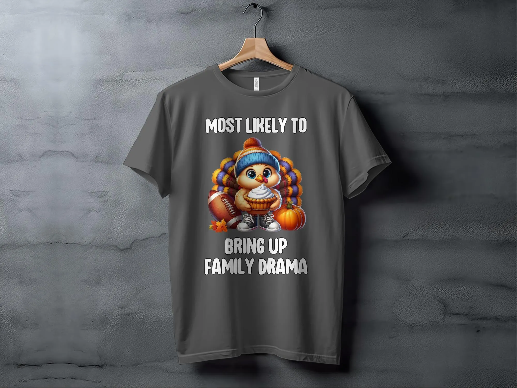 Funny Thanksgiving Turkey T-Shirt, Humorous Holiday Family Dinner Tee, Most Likely To Bring Up Family Drama Shirt