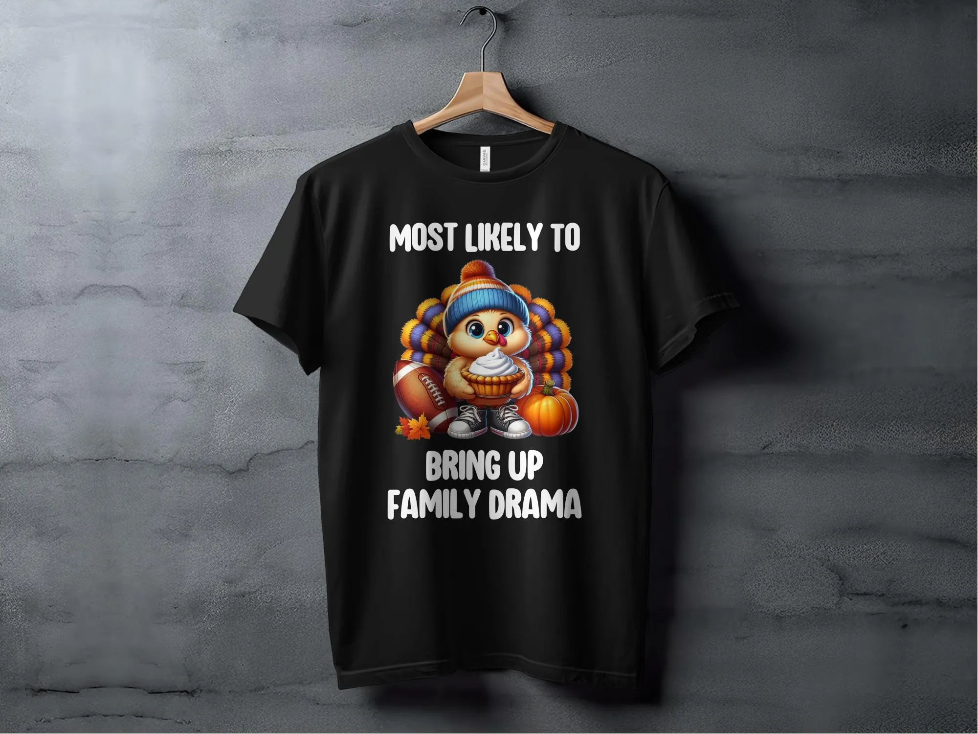 Funny Thanksgiving Turkey T-Shirt, Humorous Holiday Family Dinner Tee, Most Likely To Bring Up Family Drama Shirt