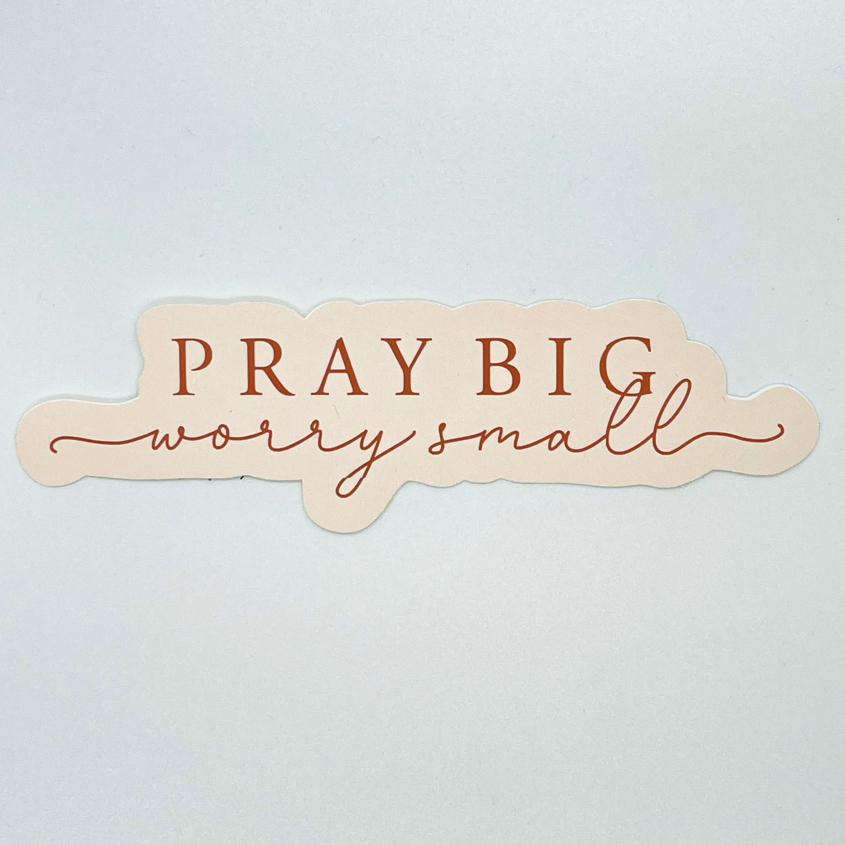 Pray Big Worry Small Sticker