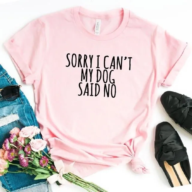 Sorry I Can't My Dog Said No Dachshund T-Shirt