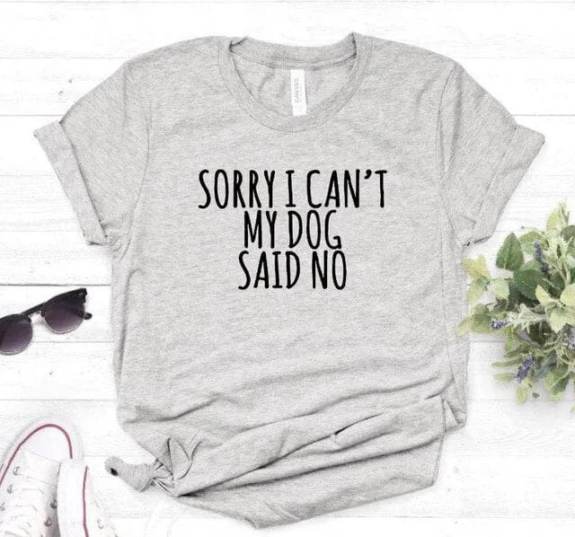 Sorry I Can't My Dog Said No Dachshund T-Shirt